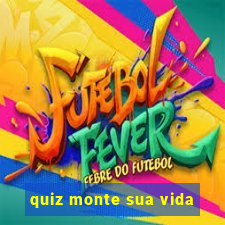 quiz monte sua vida